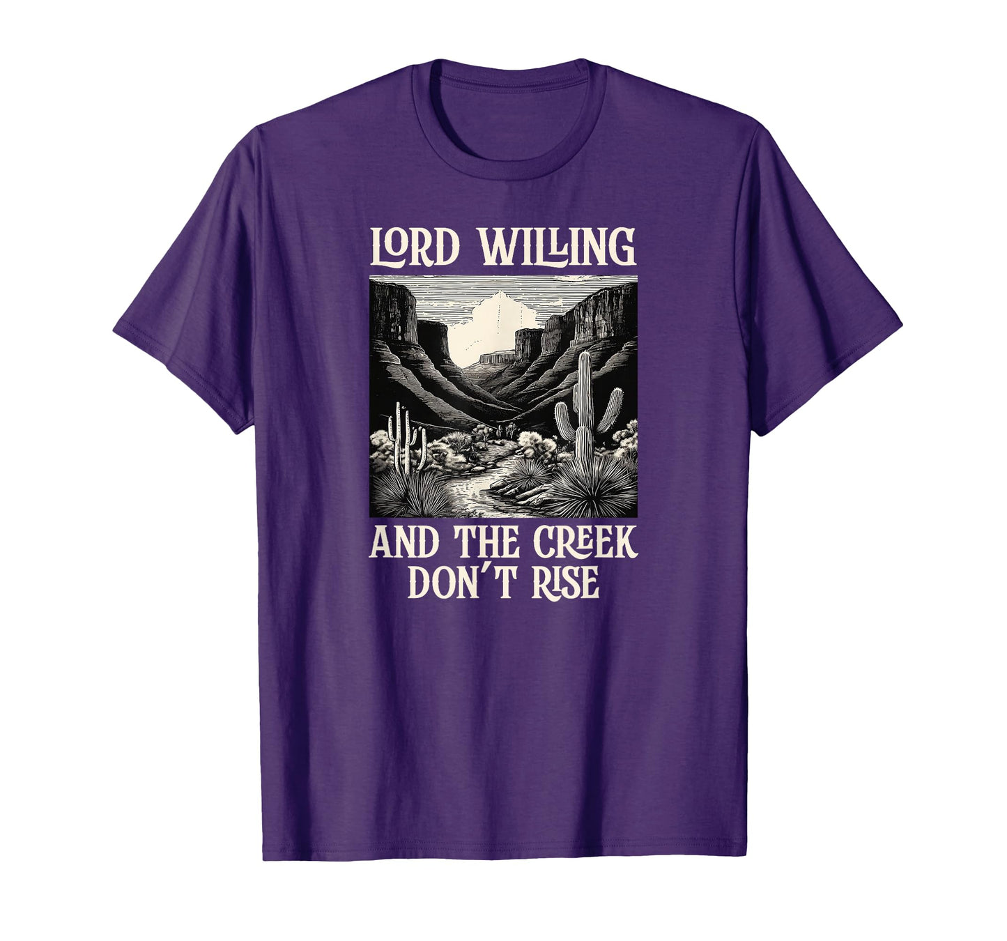 Lord Willing And The Creek Don't Rise T-Shirt