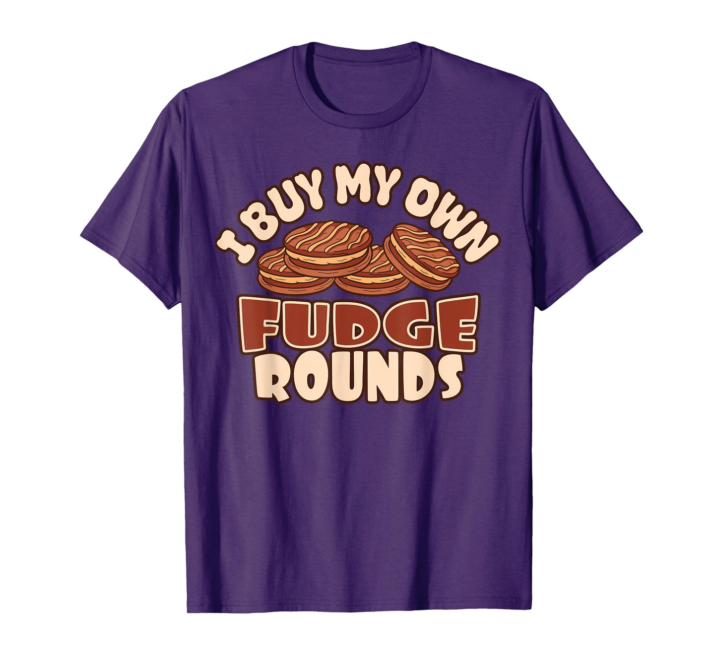 I Buy My Own Fudge Rounds Funny T-Shirt