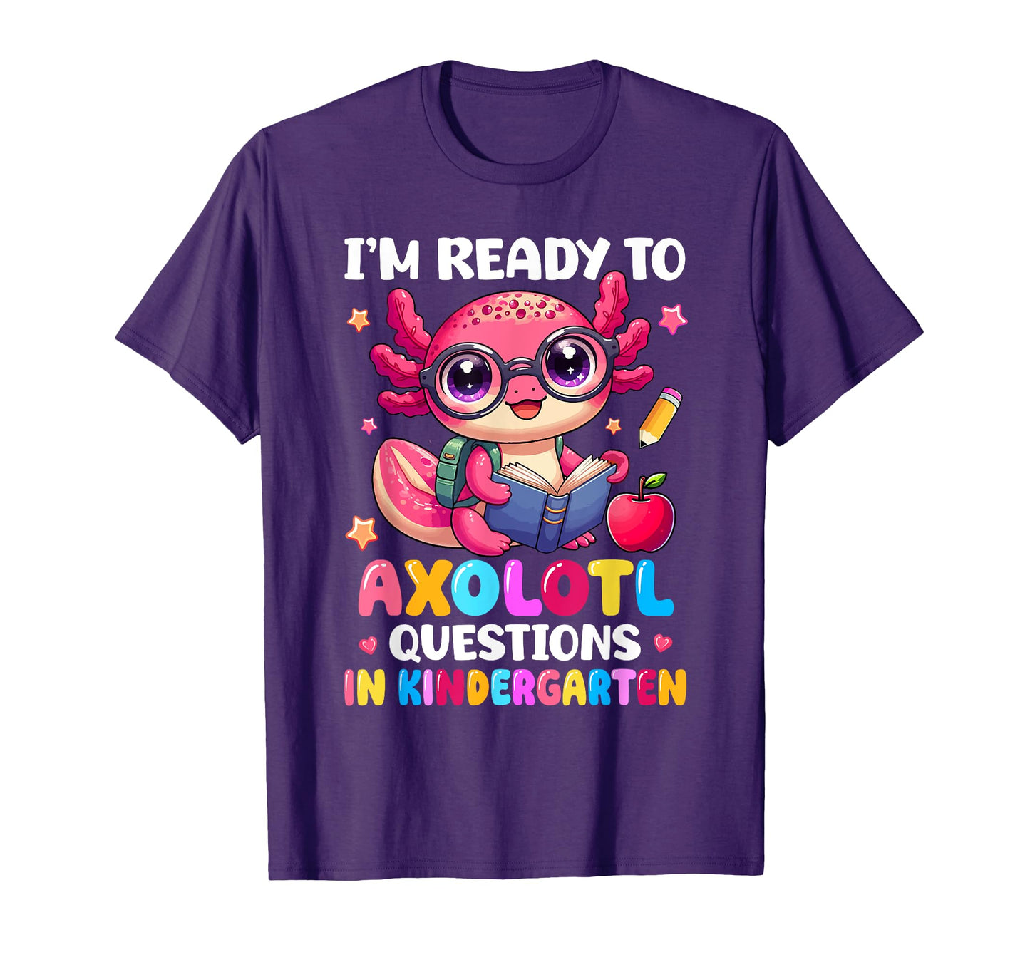 Ready To Axolotl Question In Kindergarten Back To School T-Shirt