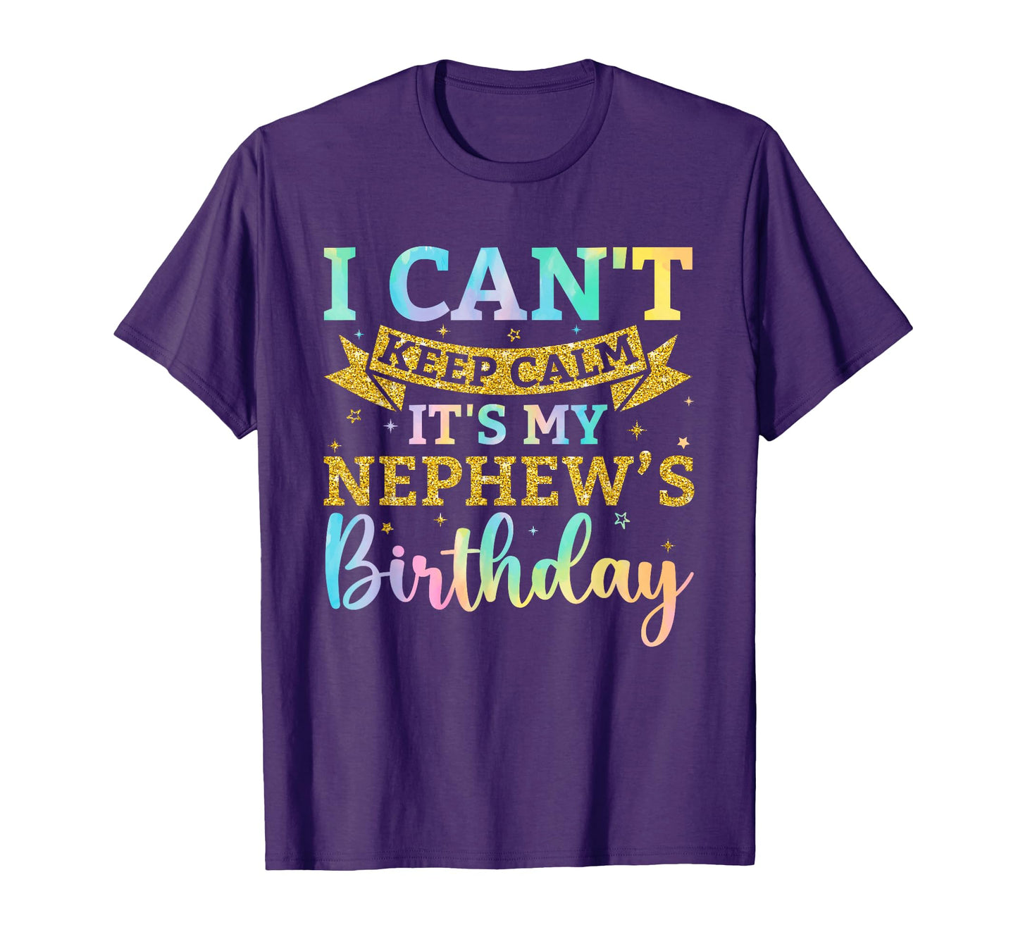 I Can't Keep Calm It's My Nephew Birthday Tie Dye Bday Party T-Shirt