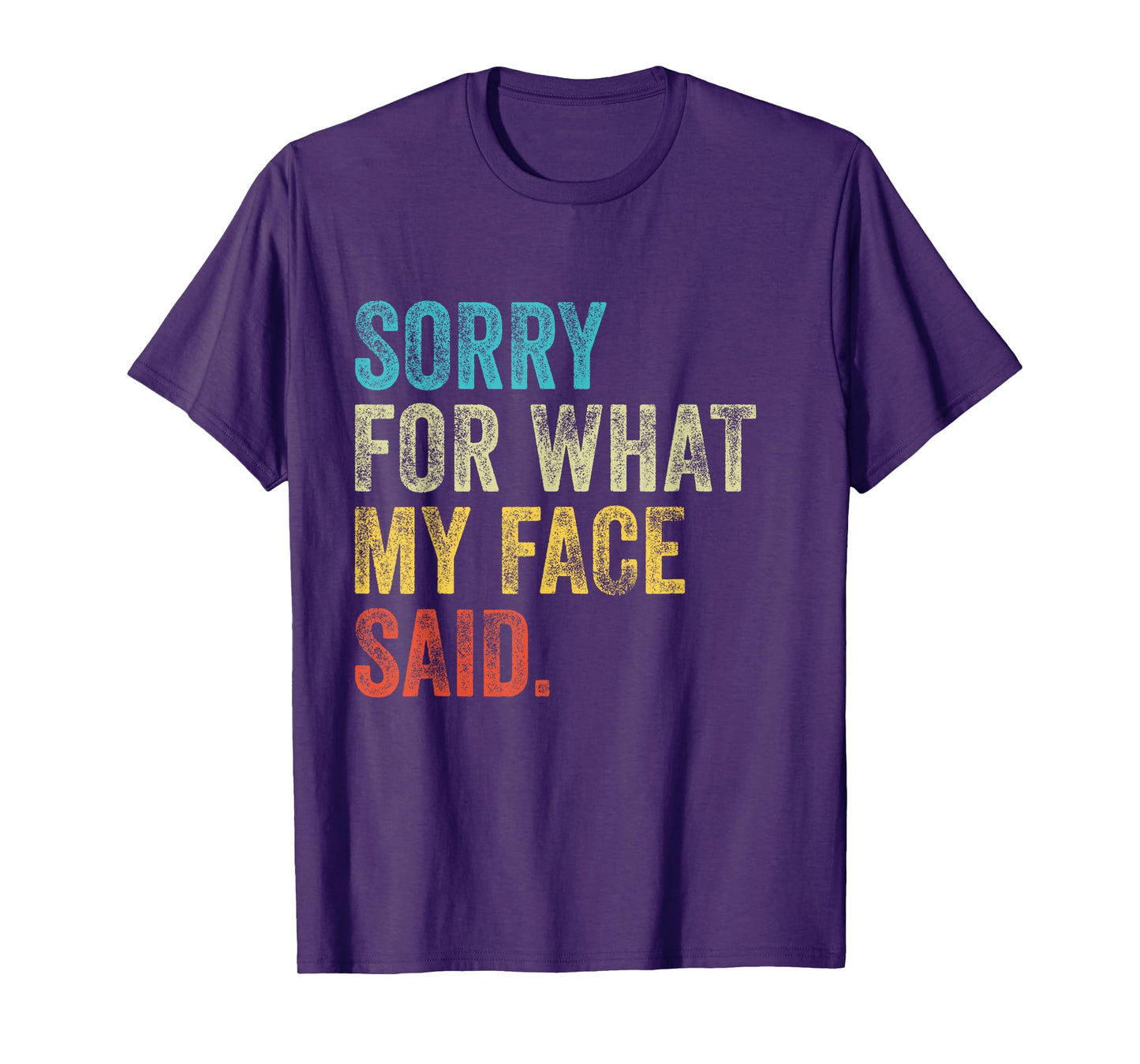 Vintage Funny Quote Sorry for What My Face Said T-Shirt