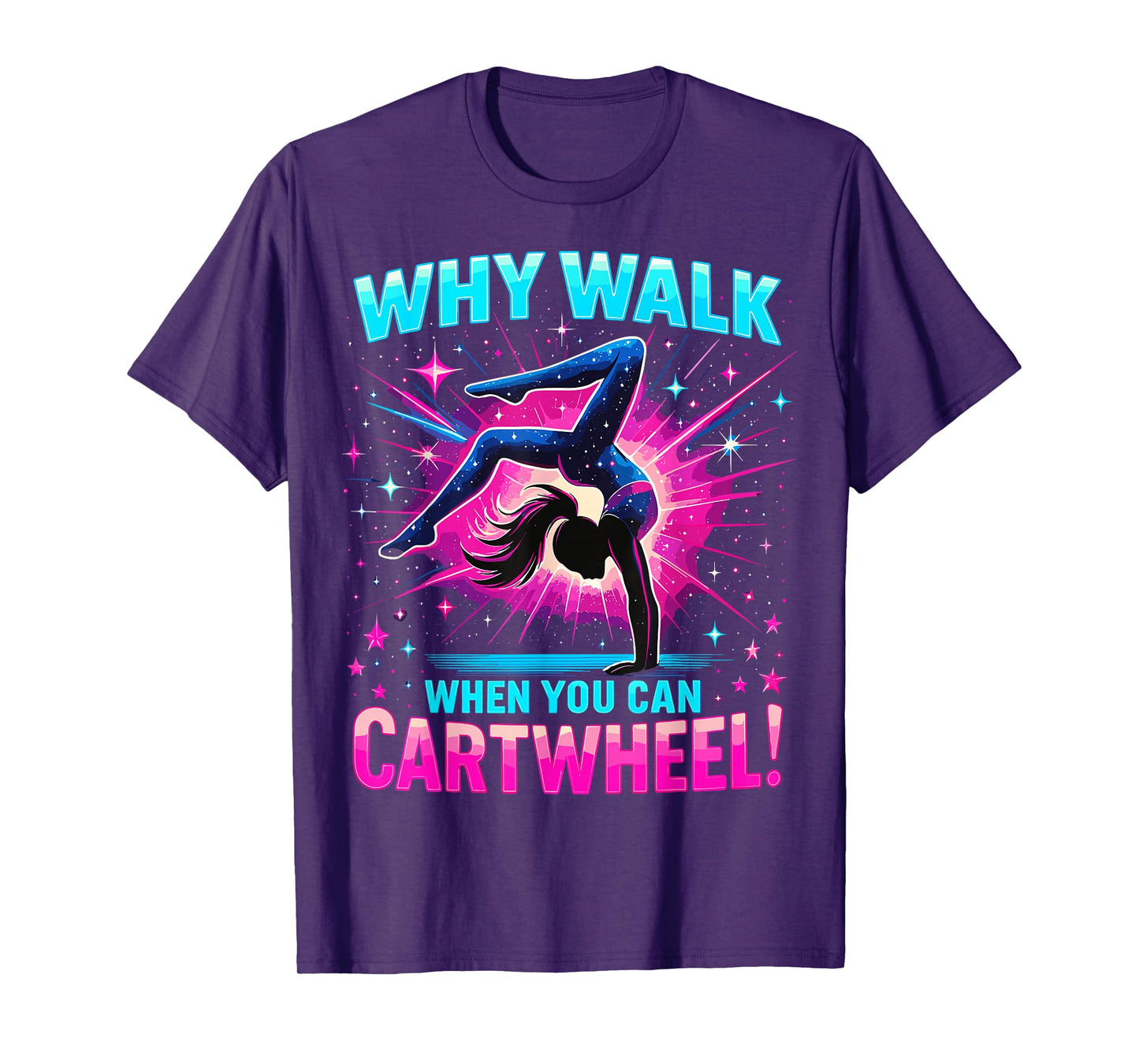 Gymnast Funny Why Walk When You Can Cartwheel Gymnastics T-Shirt
