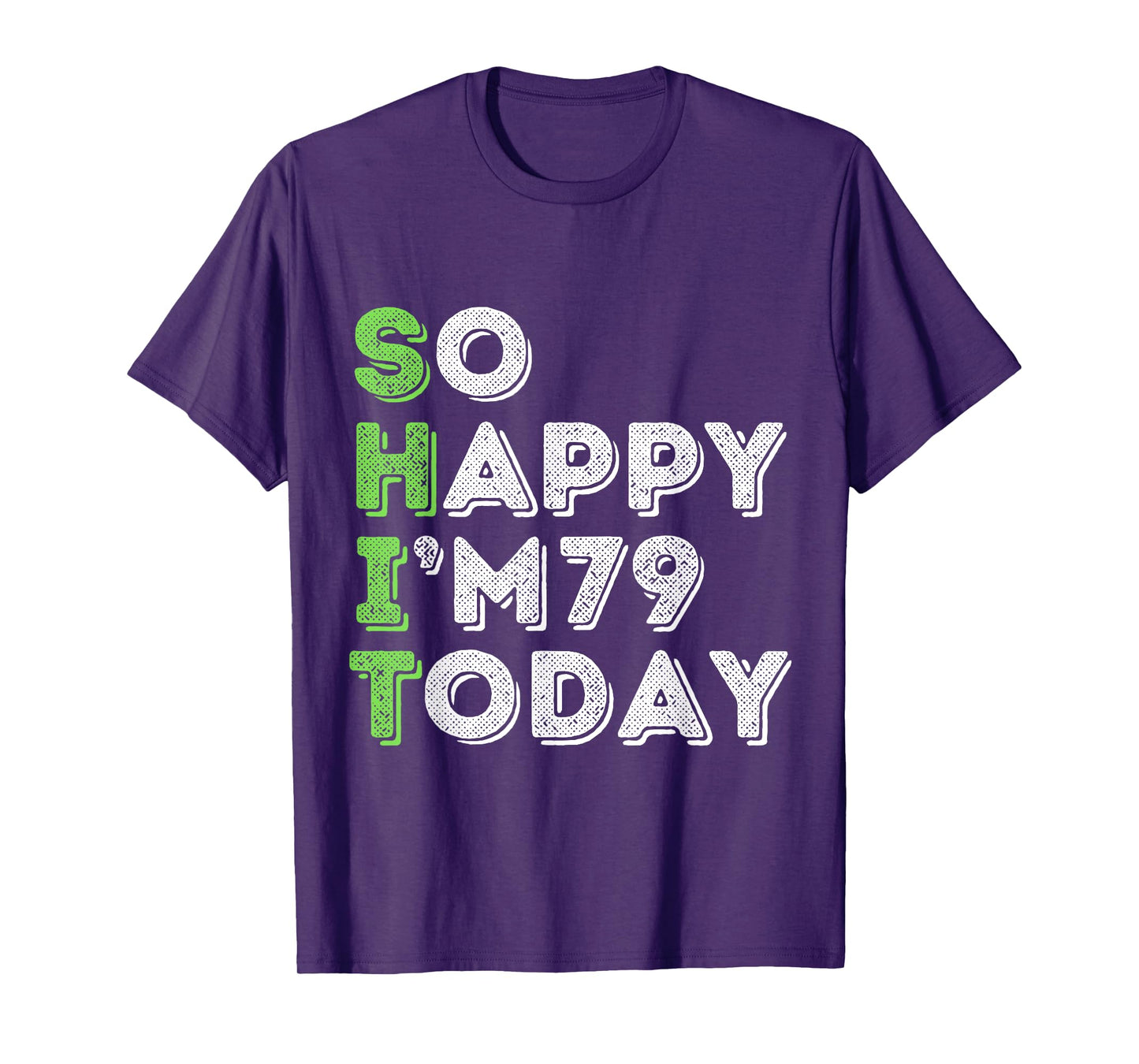 So Happy I'm 79 Today 79 Years Old birthday gifts T-Shirt