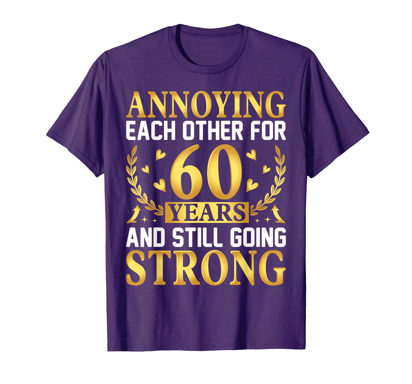Annoying Each Other for 60 Years - 60th Wedding Anniversary T-Shirt