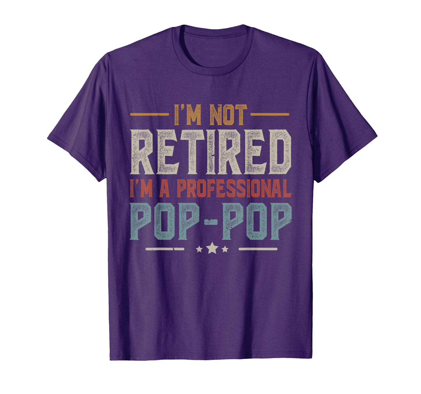 I'm Not Retired I'm A Professional Pop Pop Funny Retirement T-Shirt