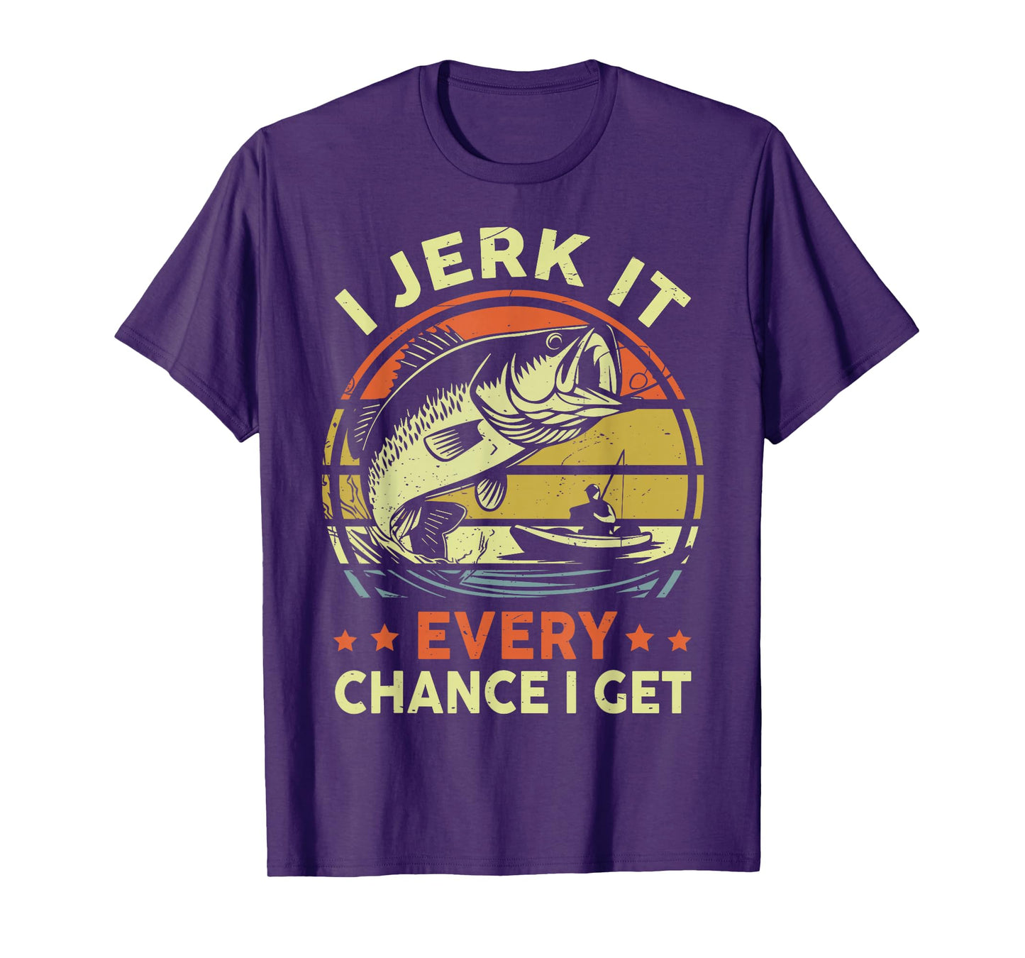I Jerk It Every Chance I Get Funny Kayak Fishing Step Dad T-Shirt