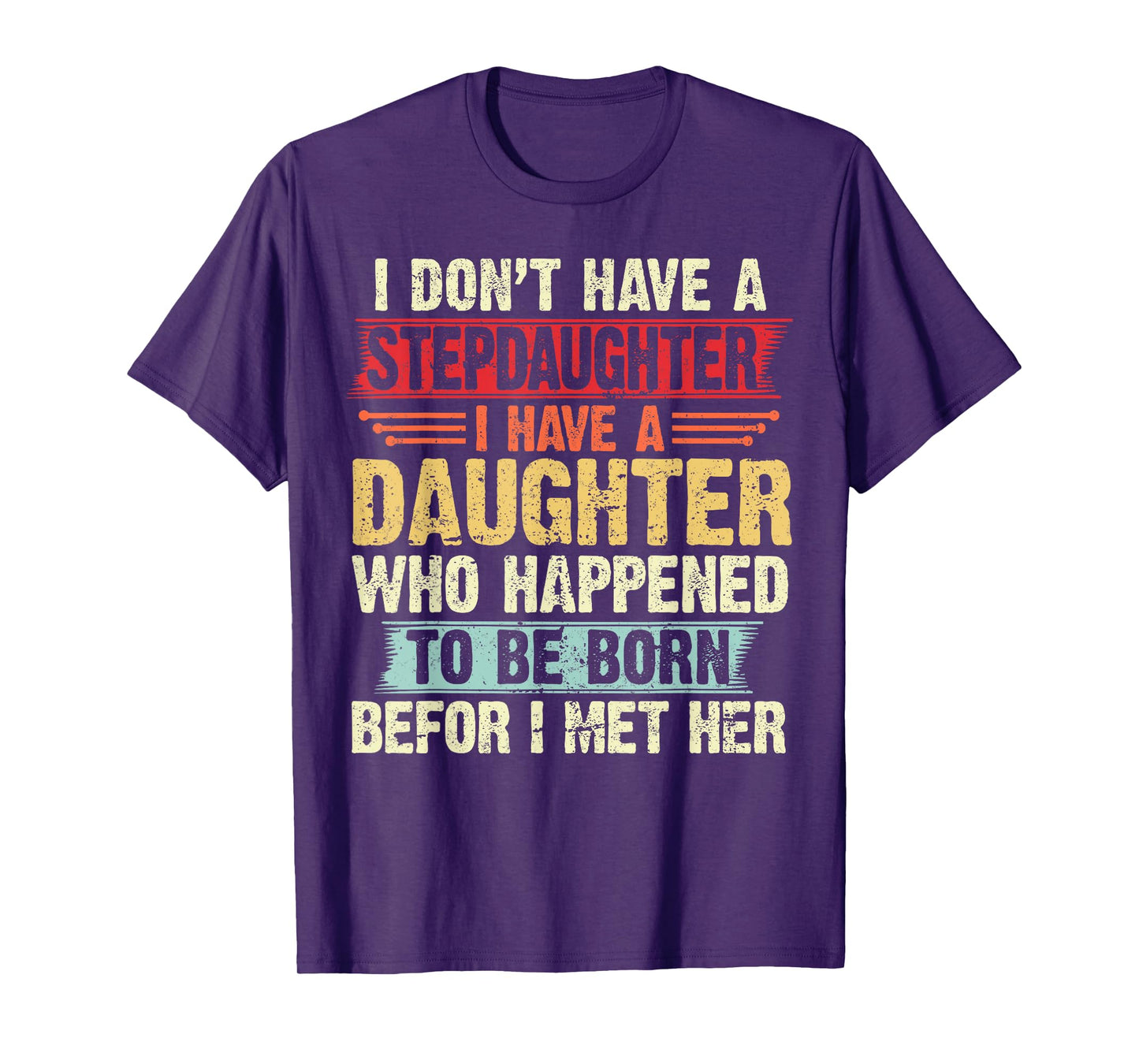 I Dont Have a Stepdaughter Funny Step Dad From Daughter T-Shirt