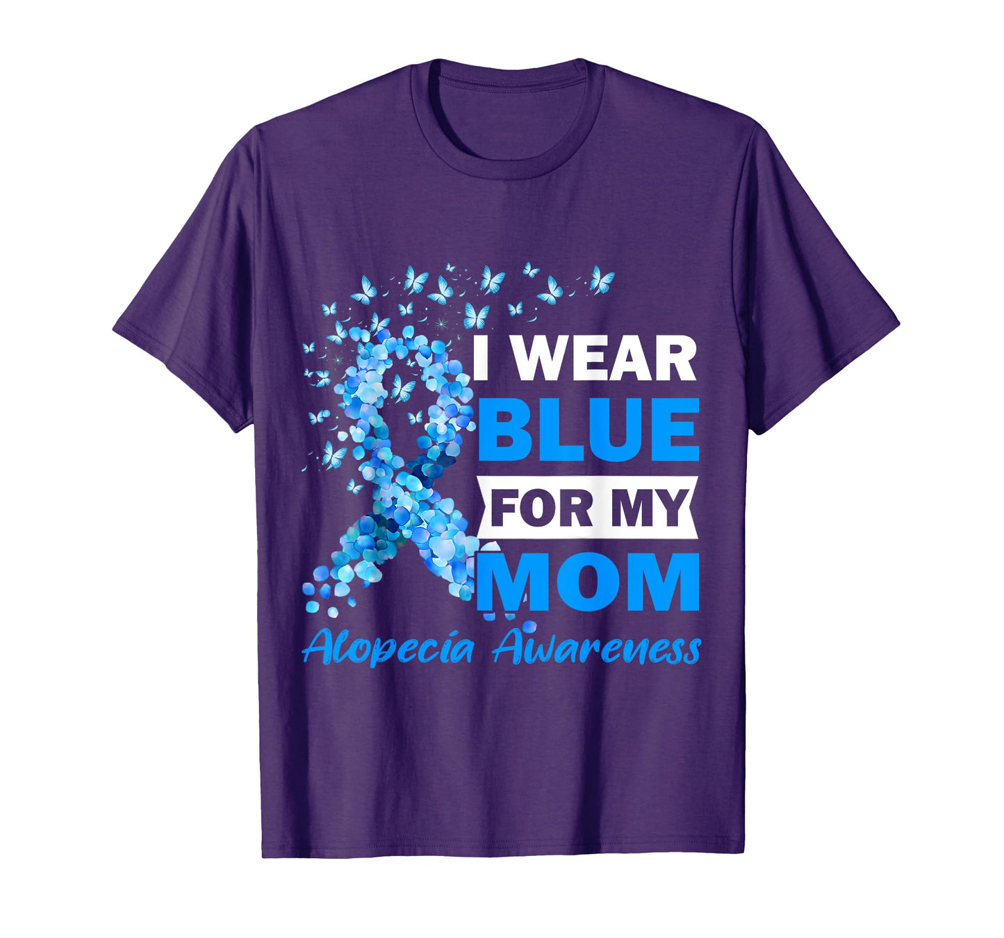 I Wear Blue for My Mom Alopecia Areata Awareness T-Shirt