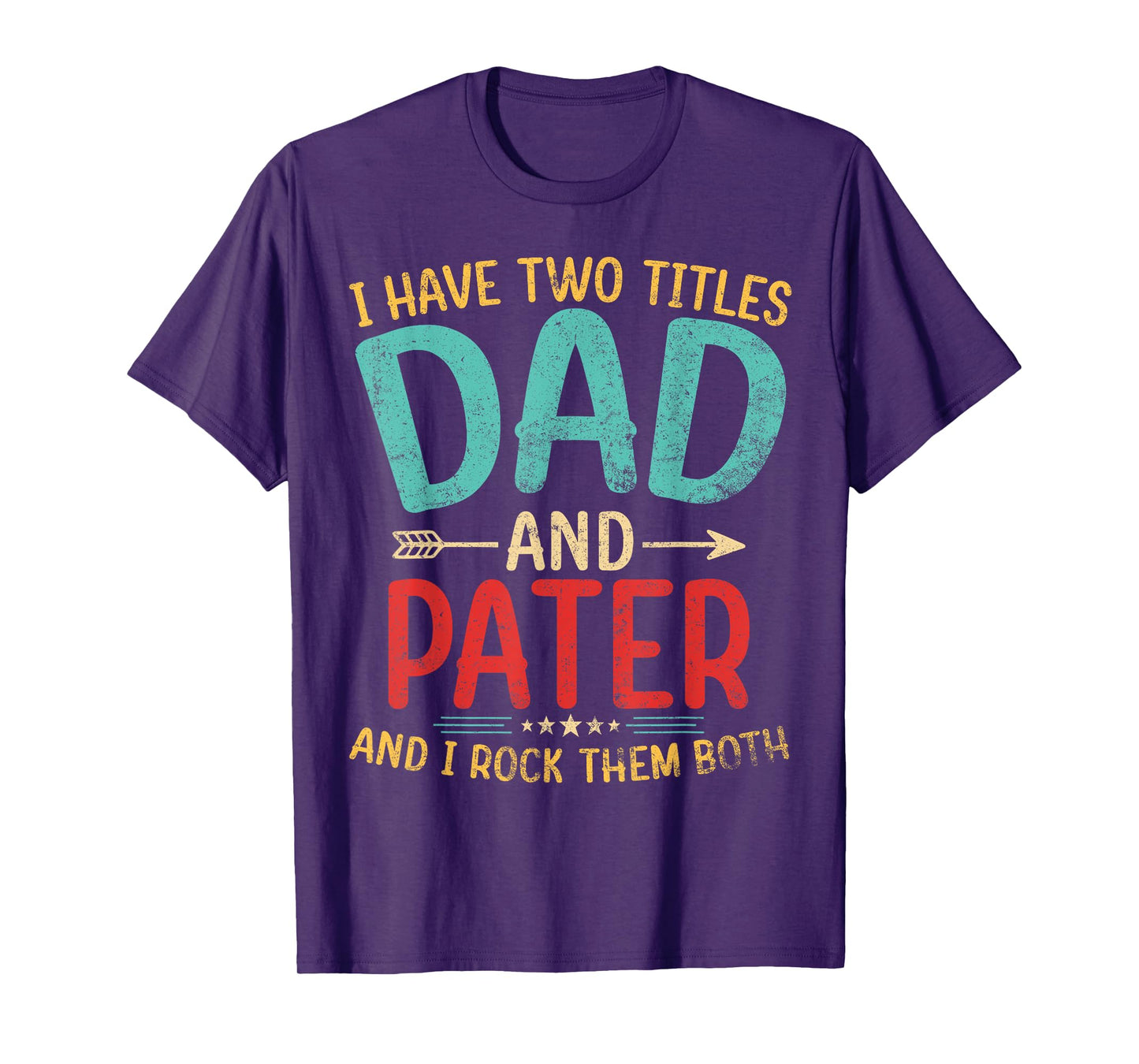 Mens I Have Two Titles Dad And Pater Father's Day Grandpa Gift T-Shirt
