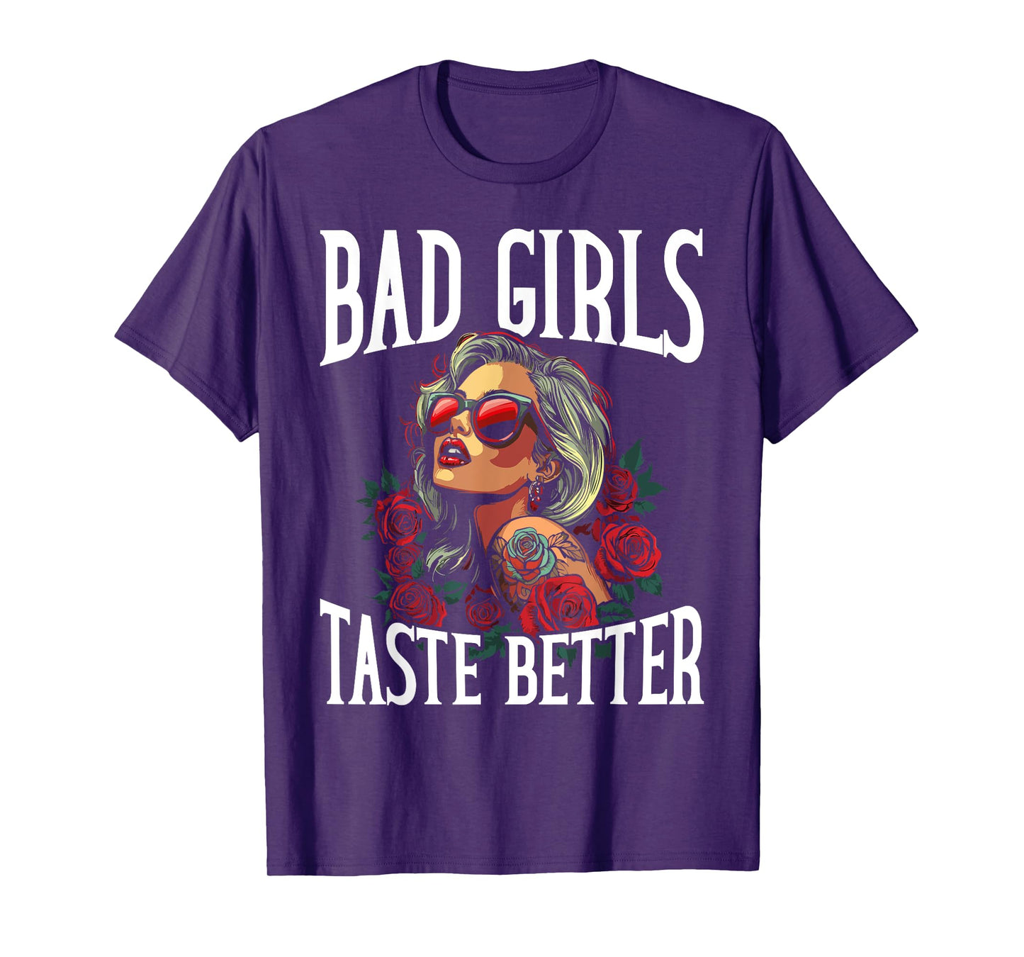 Bad Girls Taste Better Funny Adult Humor Tattoos Women Men T-Shirt
