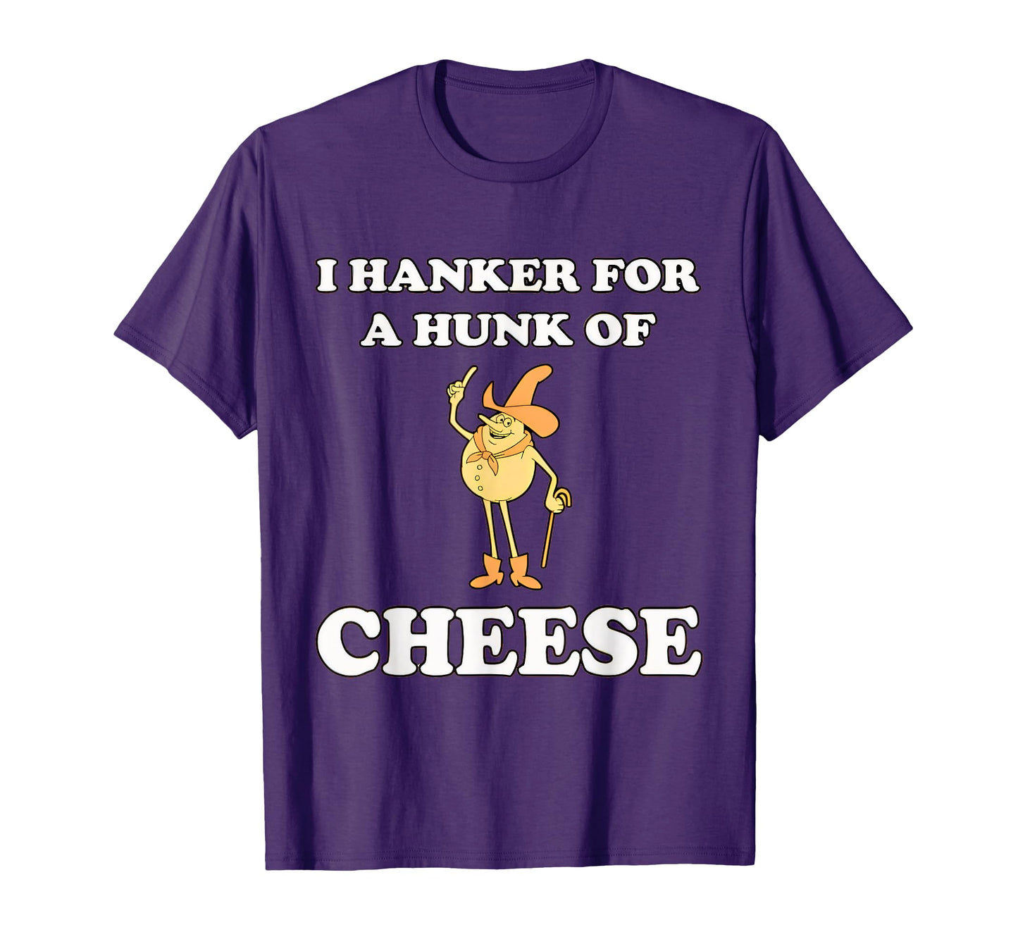 I Hanker For A Hunk Funny O Of Cheese T-Shirt