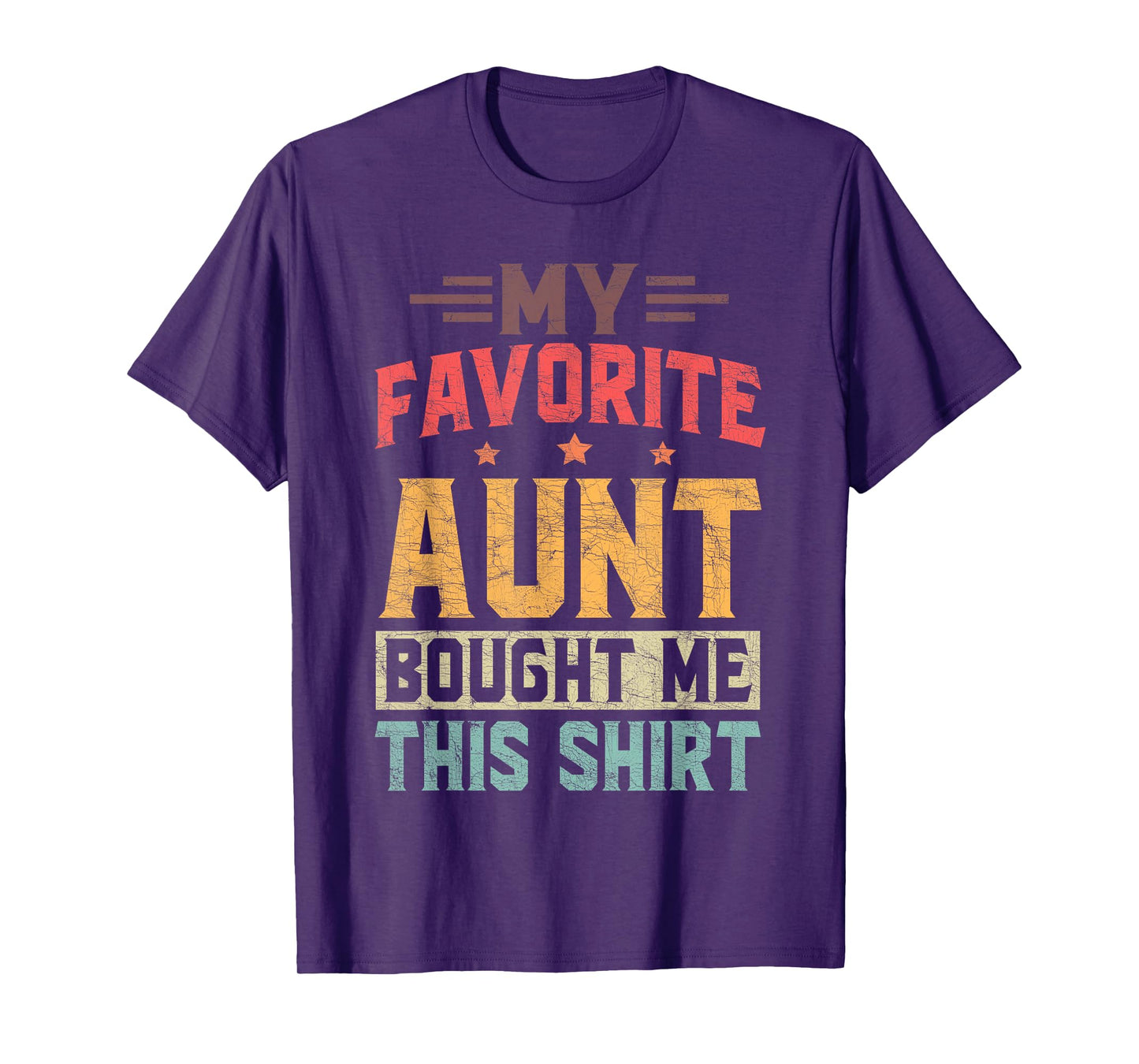 Nephew Fathers Day, My Favorite Aunt Bought Me This T-Shirt
