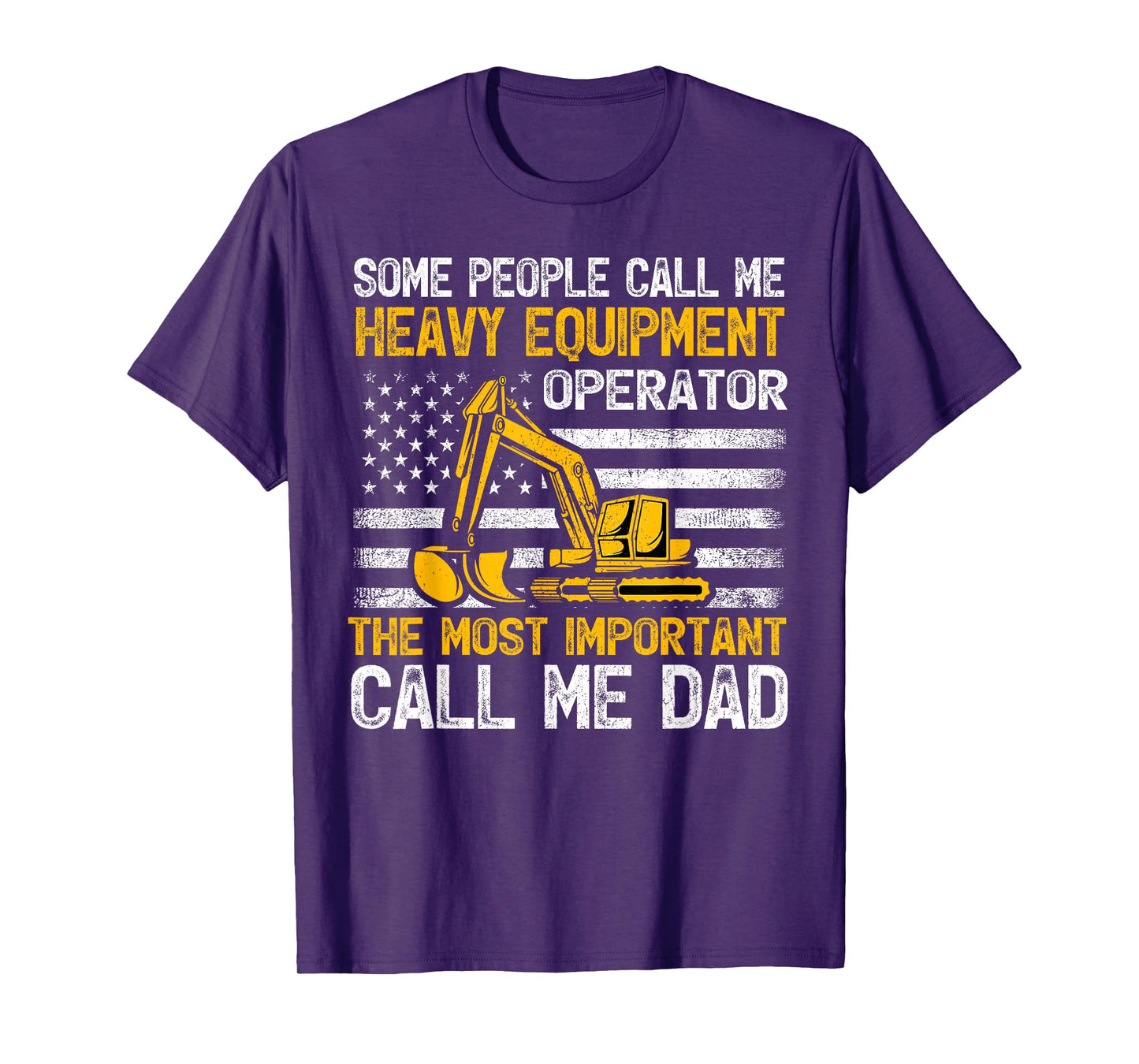 Some People Call Me Heavy Equipment Operator Excavator Dad T-Shirt