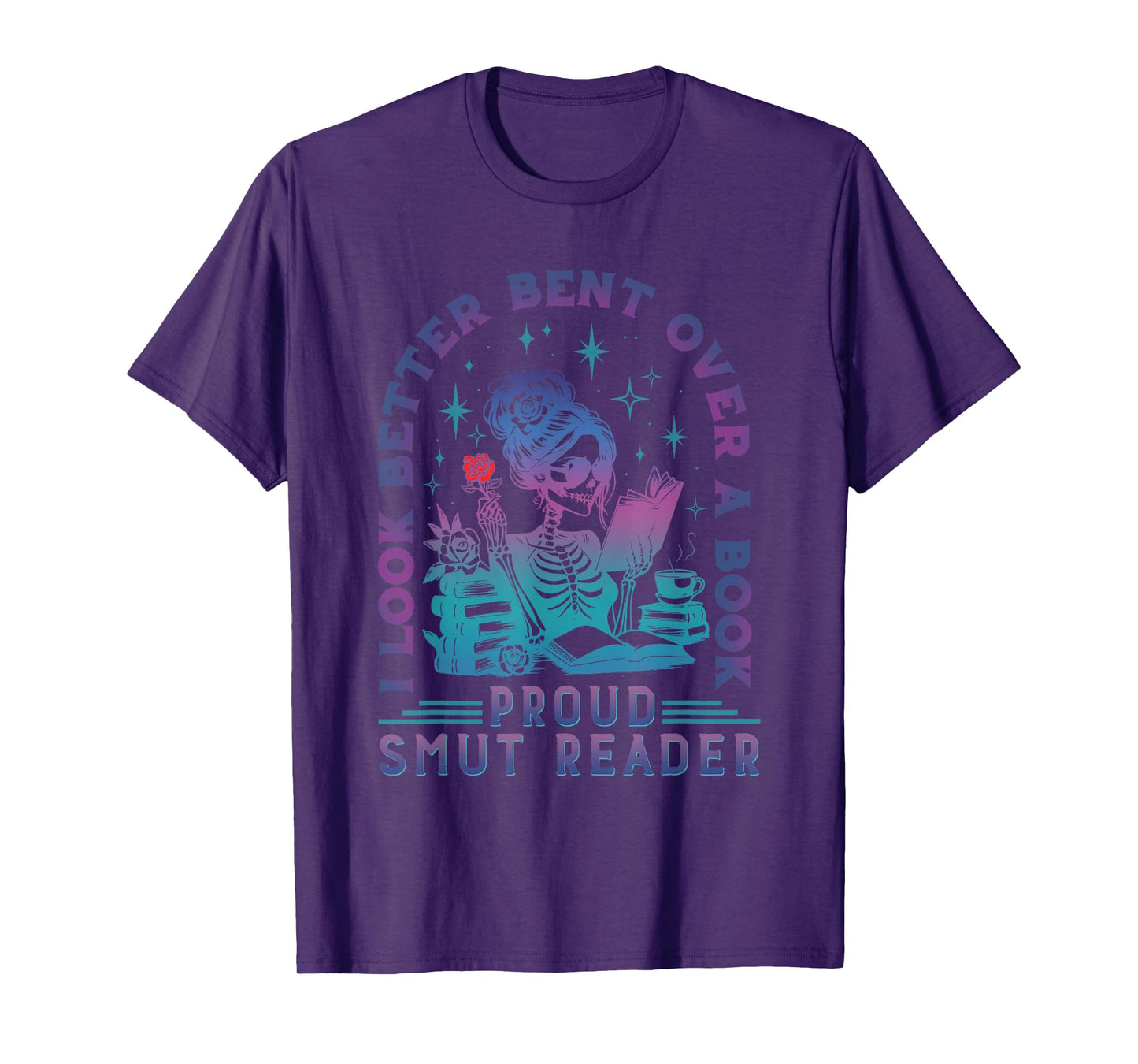 I Look Better Bent Over A Book Smut Reader Funny Bookish T-Shirt