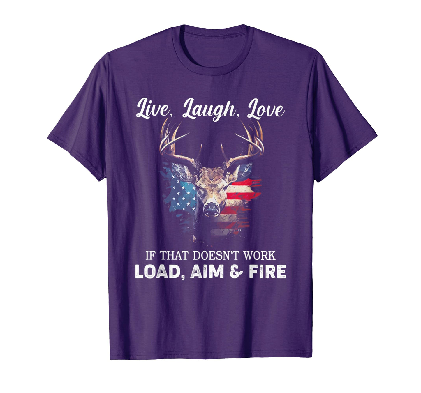 Live Laugh Love If That Doesn't Work Load Aim And Fire T-Shirt