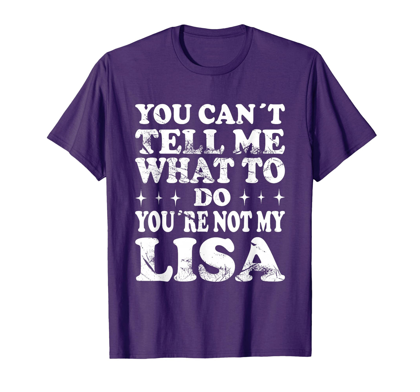 You Can't Tell Me What to Do You're Not My Lisa T-Shirt