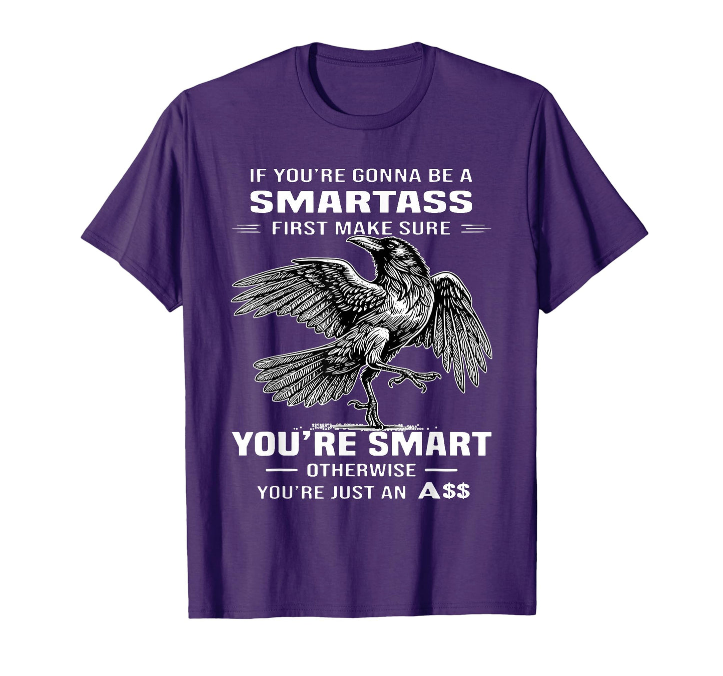 If You're Gonna Be A Smartass First Make Sure T-Shirt