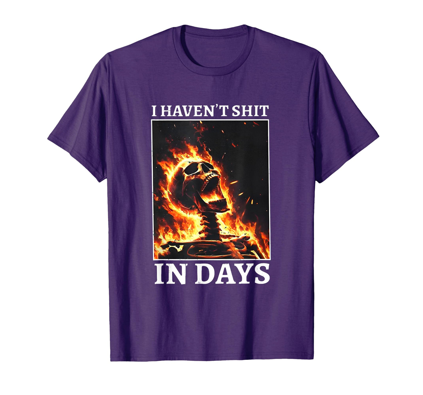 I Haven't Shit in Days Funny Skeleton T-Shirt