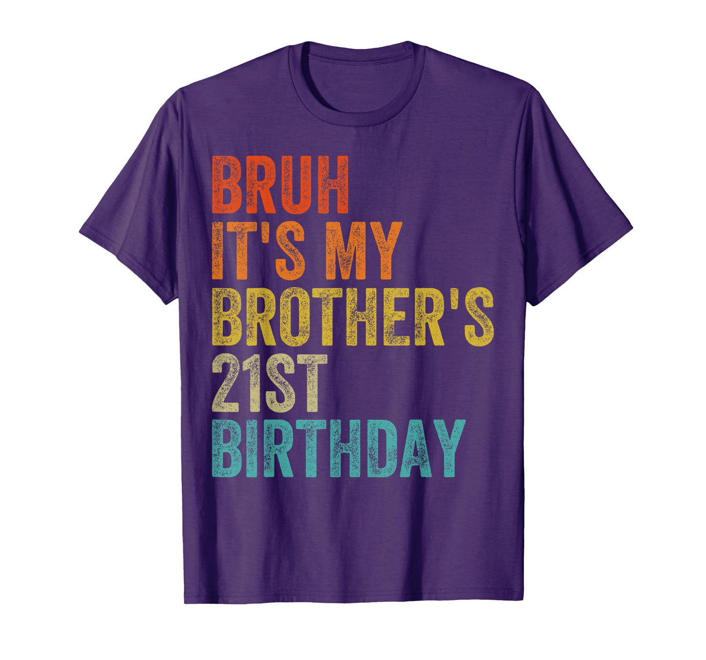 Bruh It's My Brother's 21st Birthday 21 Years Old Bro T-Shirt
