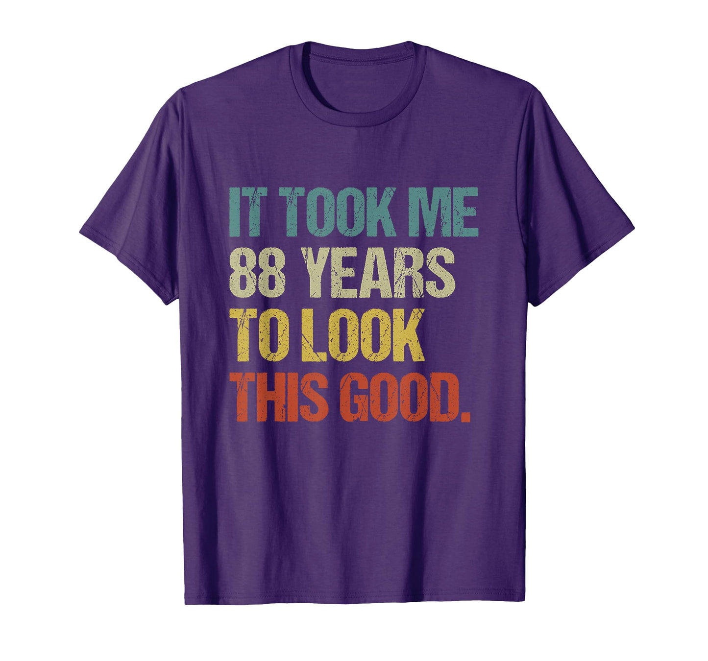 It Took Me 88 Years To Look This Good 88th Birthday Gifts T-Shirt