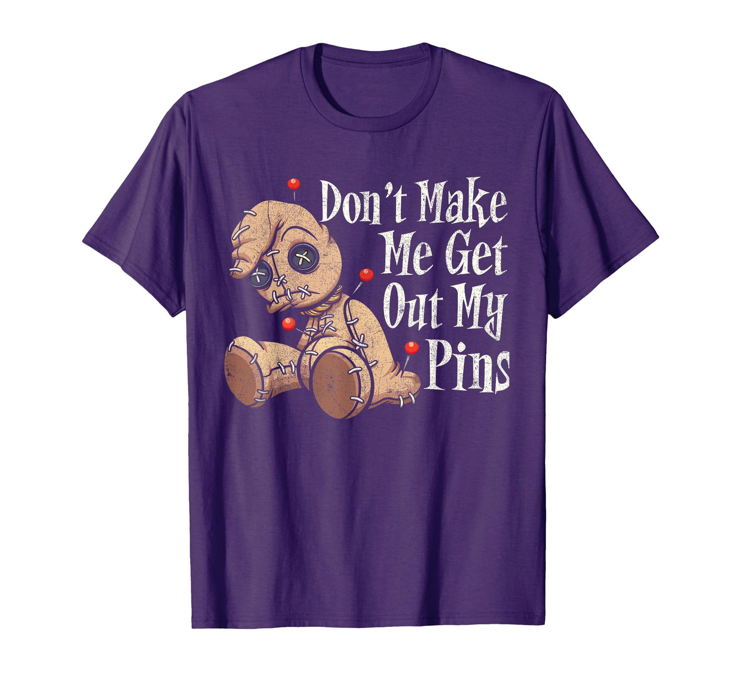 Don't Make Me Get Out My Pins Voodoo Doll Funny Halloween T-Shirt