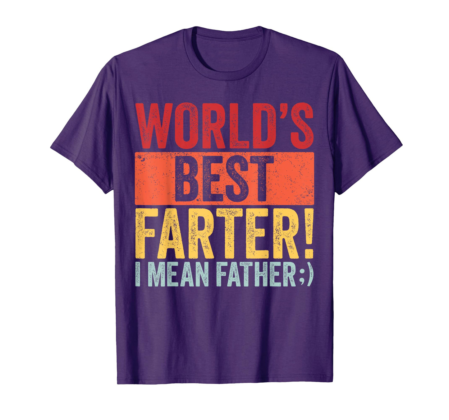 Funny Fathers Day World's Best Farter I Mean Father Dad T-Shirt
