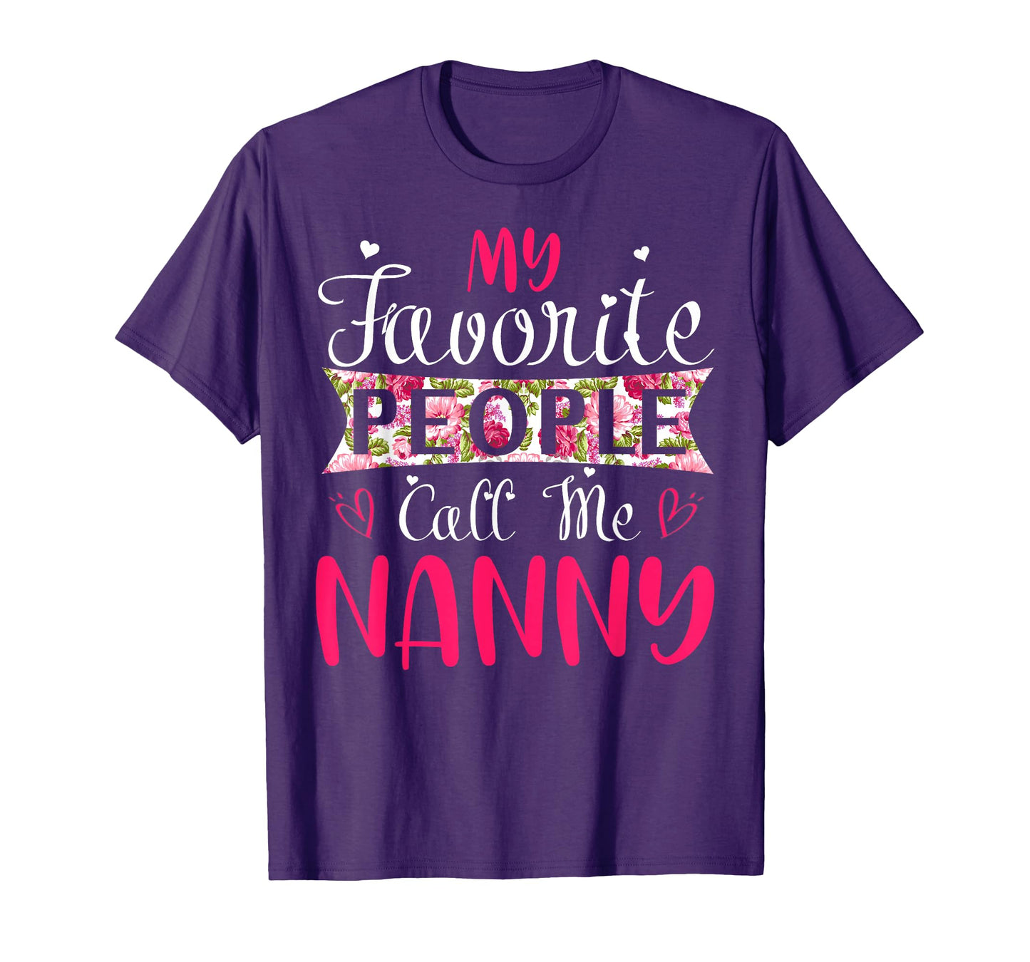 My Favorite People Call Me Nanny Tee for Mothers Women T-Shirt