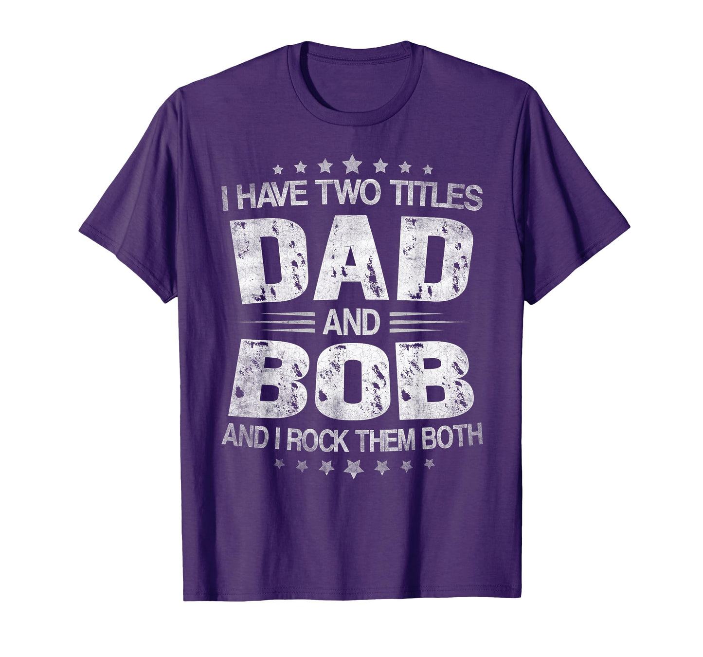 I Have Two Titles Dad And Bob Funny Father's Day T-Shirt