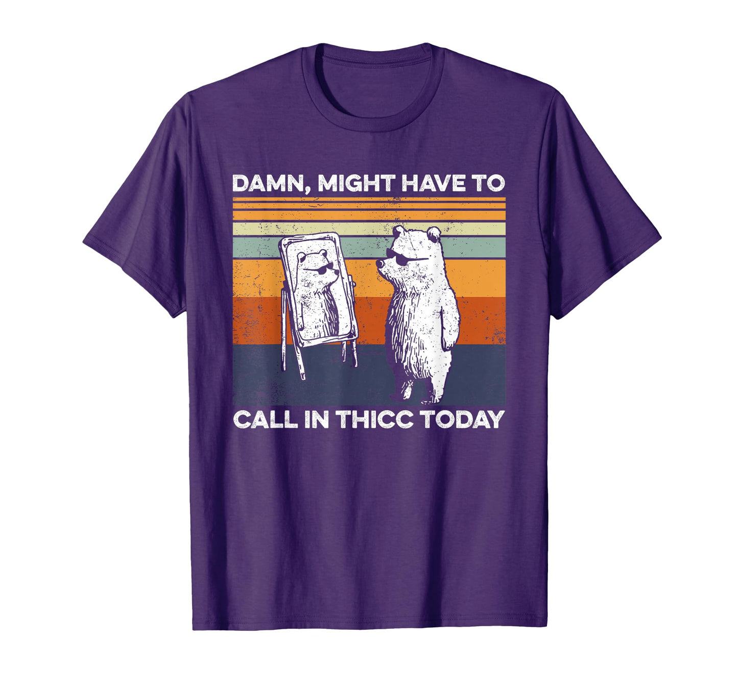 Might Have To Call In Thicc Today Bear Funny Saying T-Shirt