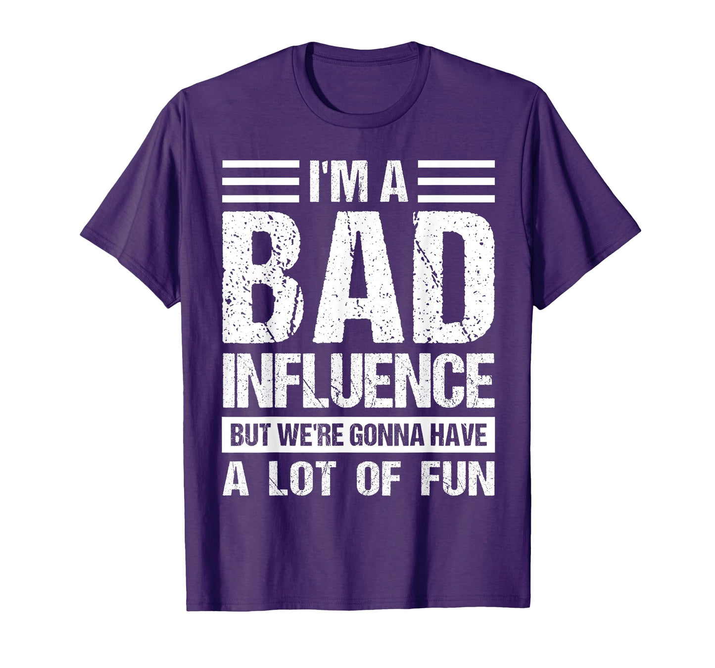 I'm a Bad Influence but we're gonna have a lot of fun T-Shirt