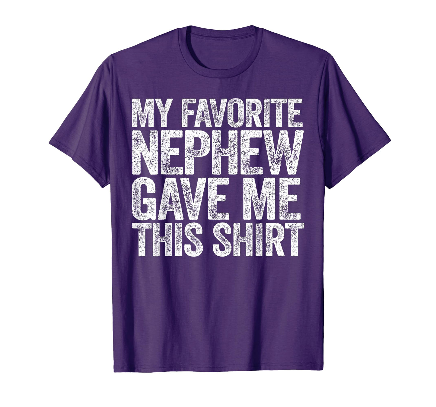 My Favorite Nephew Gave Me This Shirt Funny Uncle Aunt T-Shirt