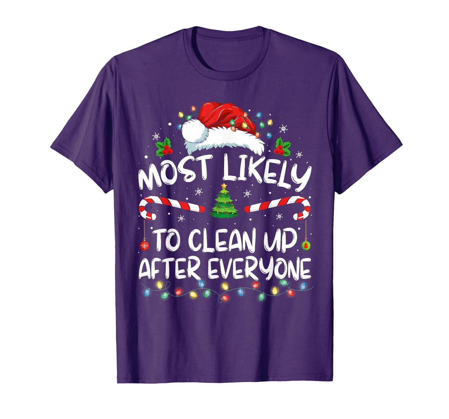 Most Likely To Clean Up After Everyone Christmas Family Xmas T-Shirt