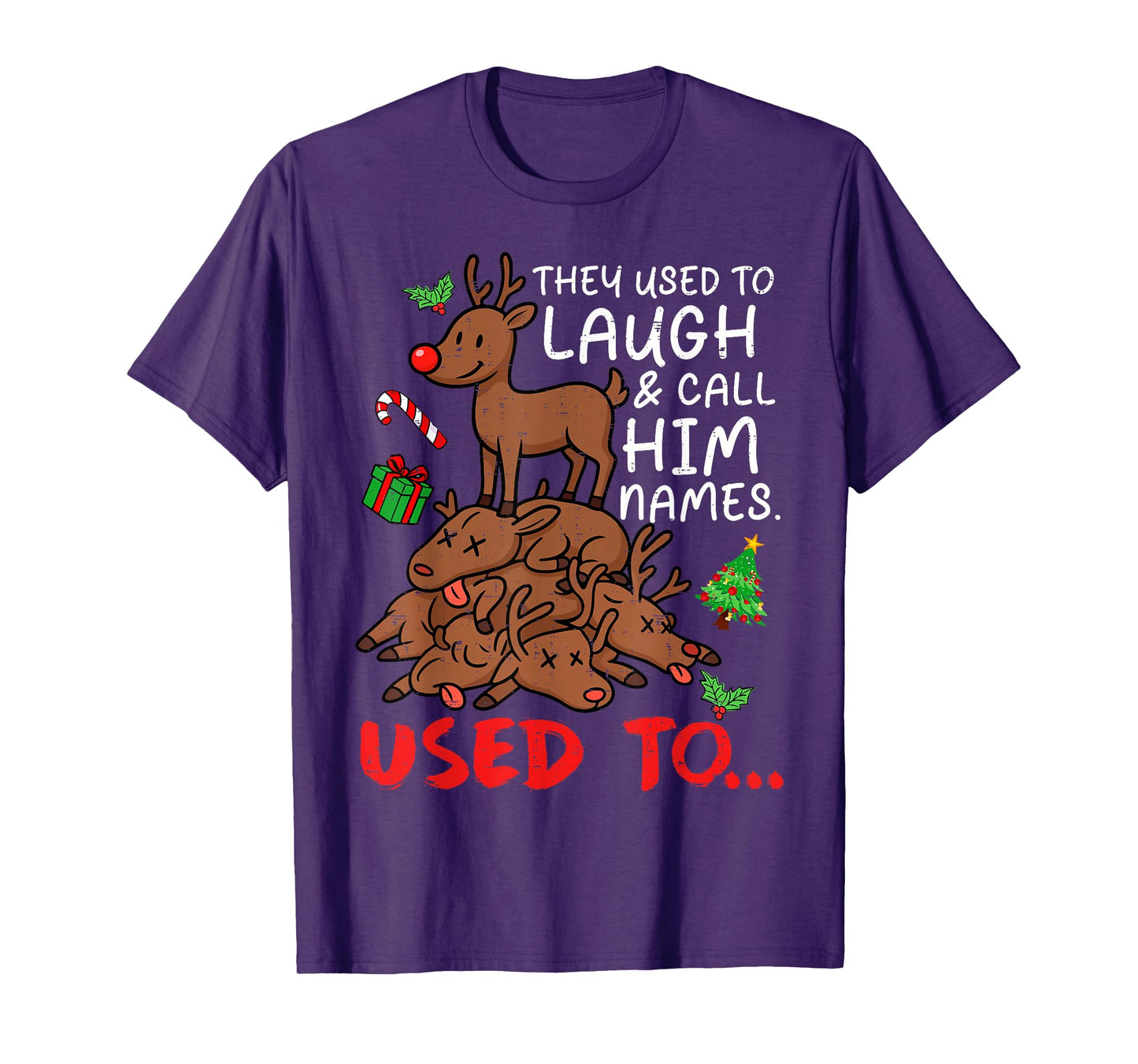 Funny Christmas Reindeer They Used to Laugh & Call Him Names T-Shirt