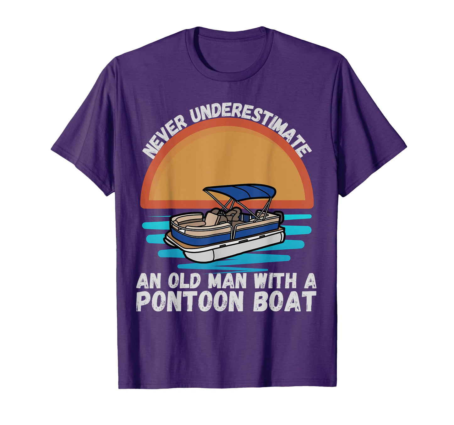 Never Underestimate An Old Man With A Pontoon Boat Boating T-Shirt