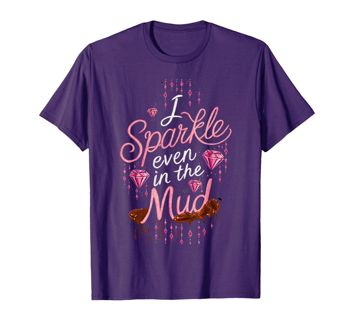 Woman I Sparkle Even in Mud Run Team Princess Girls Mudding T-Shirt