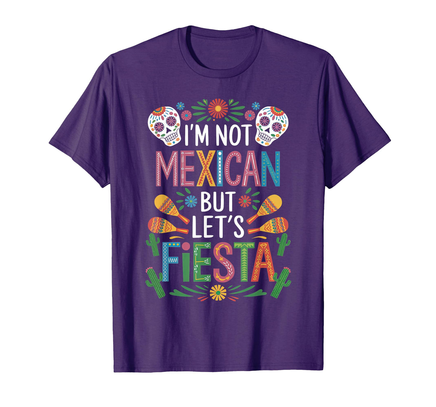 I'm Not Mexican Let's Fiesta Cinco De Mayo Party Funny T-Shirt
