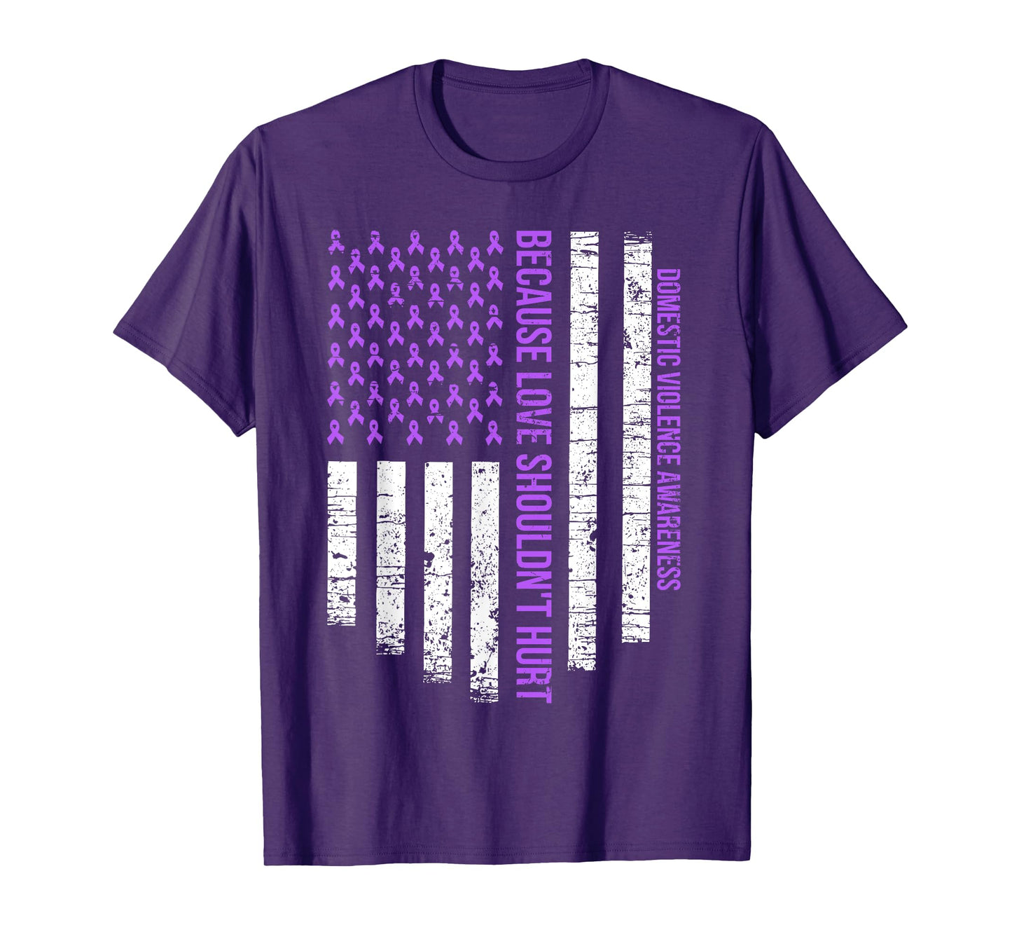 Because Love Shouldn't Hurt Flag Domestic Violence Awareness T-Shirt