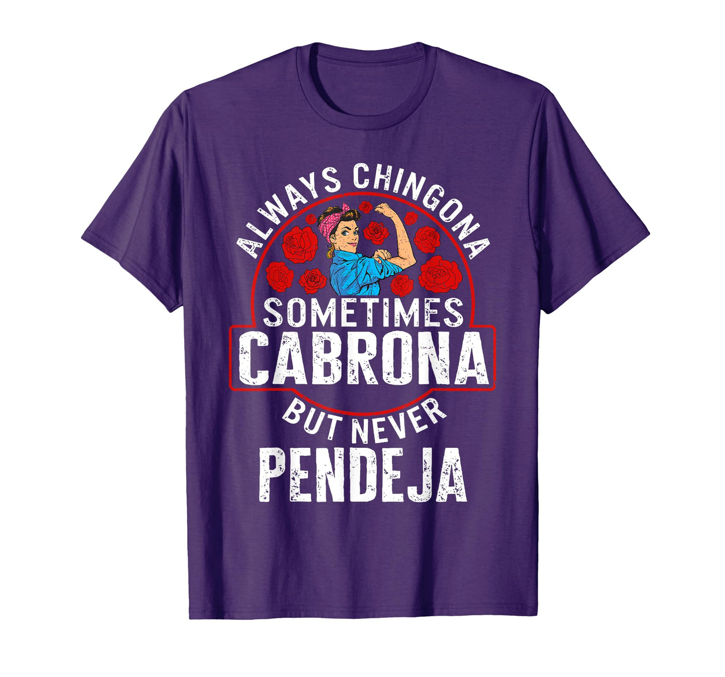 Always Chingona Sometimes Cabrona But Never Pendeja T-Shirt