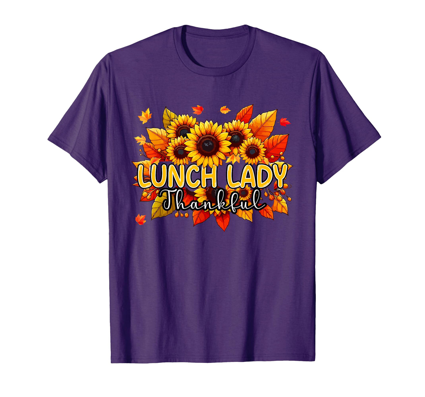 Lunch Lady Thankful Thanksgiving Sunflowers Fall Proud Job T-Shirt