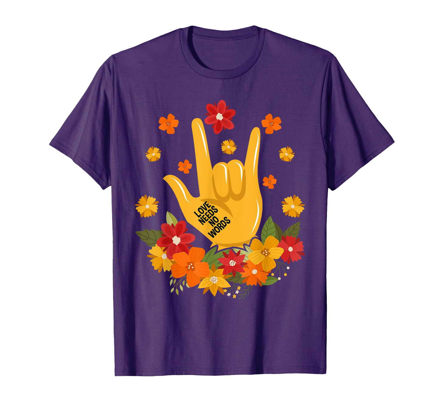 Sign Language ASL Love Needs No Words Special Education Spee T-Shirt