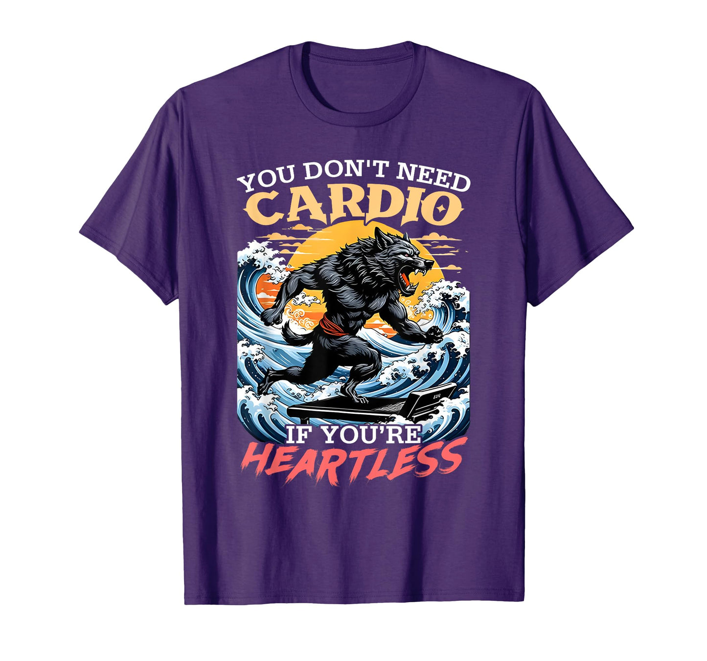 You Don't Need Cardio If You're Heartless Wolf Funny Gymmer T-Shirt