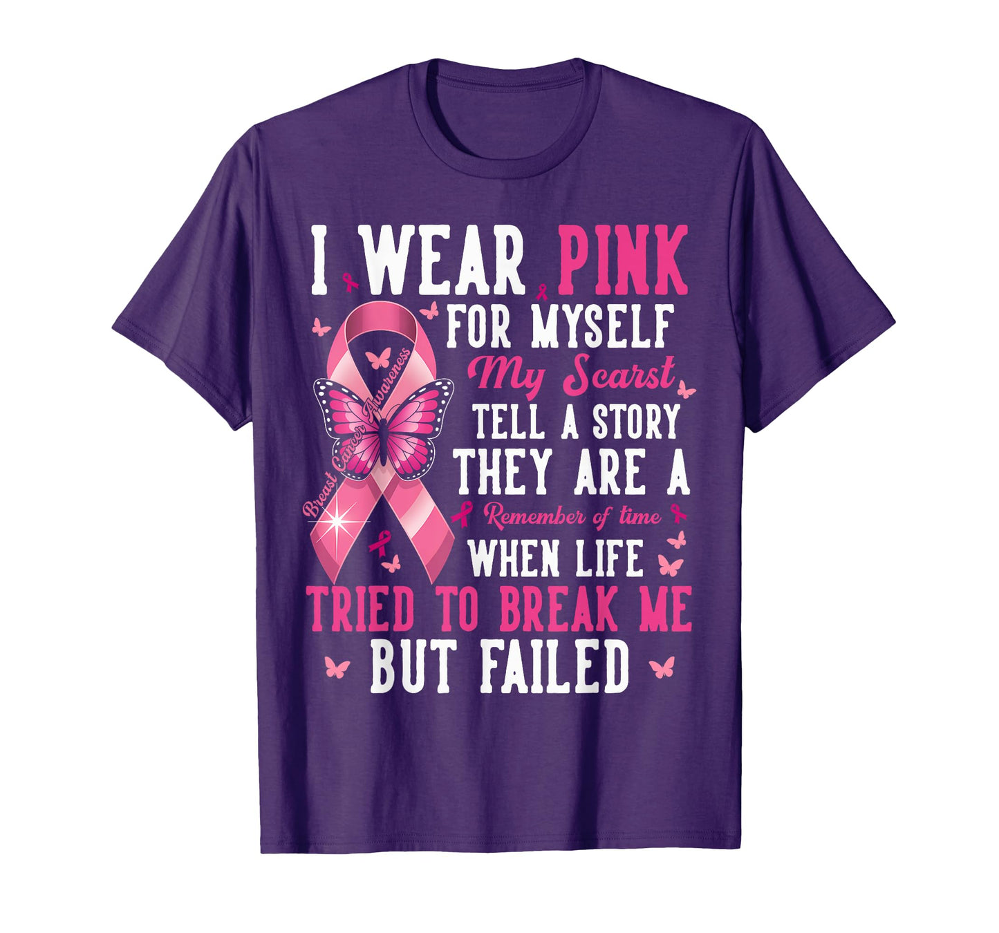 Breast Cancer I Wear Pink for Myself My Scars But Failed T-Shirt