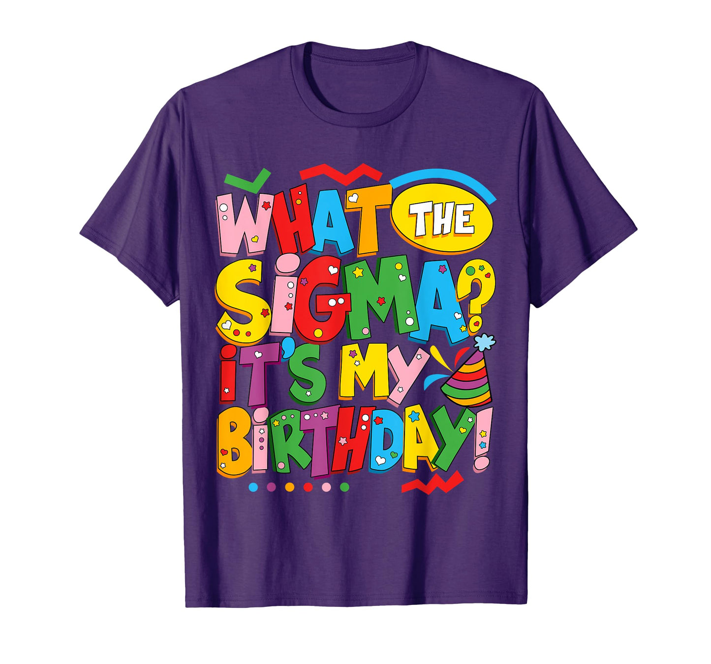 What The Sigma? Funny Kids Teen Youth Slang Its My Birthday T-Shirt