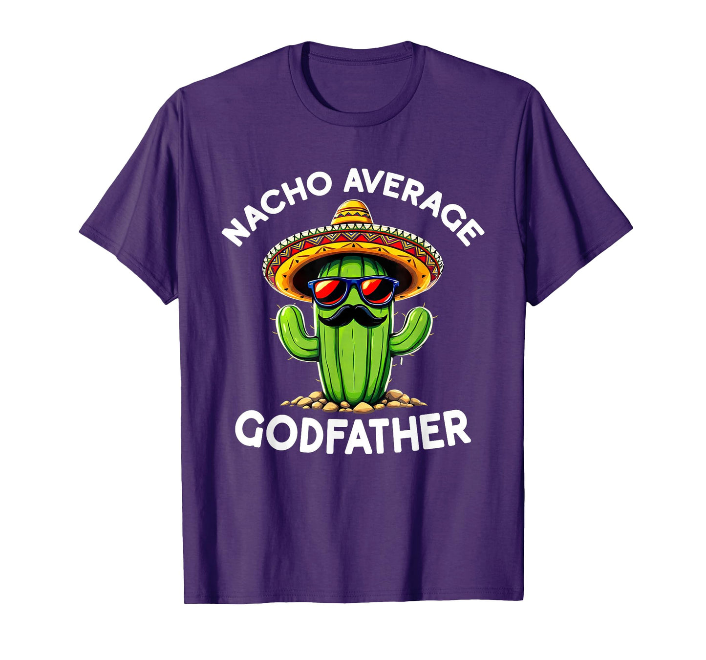 Nacho Average Godfather | Uncle Godfather Funny Sarcastic T-Shirt