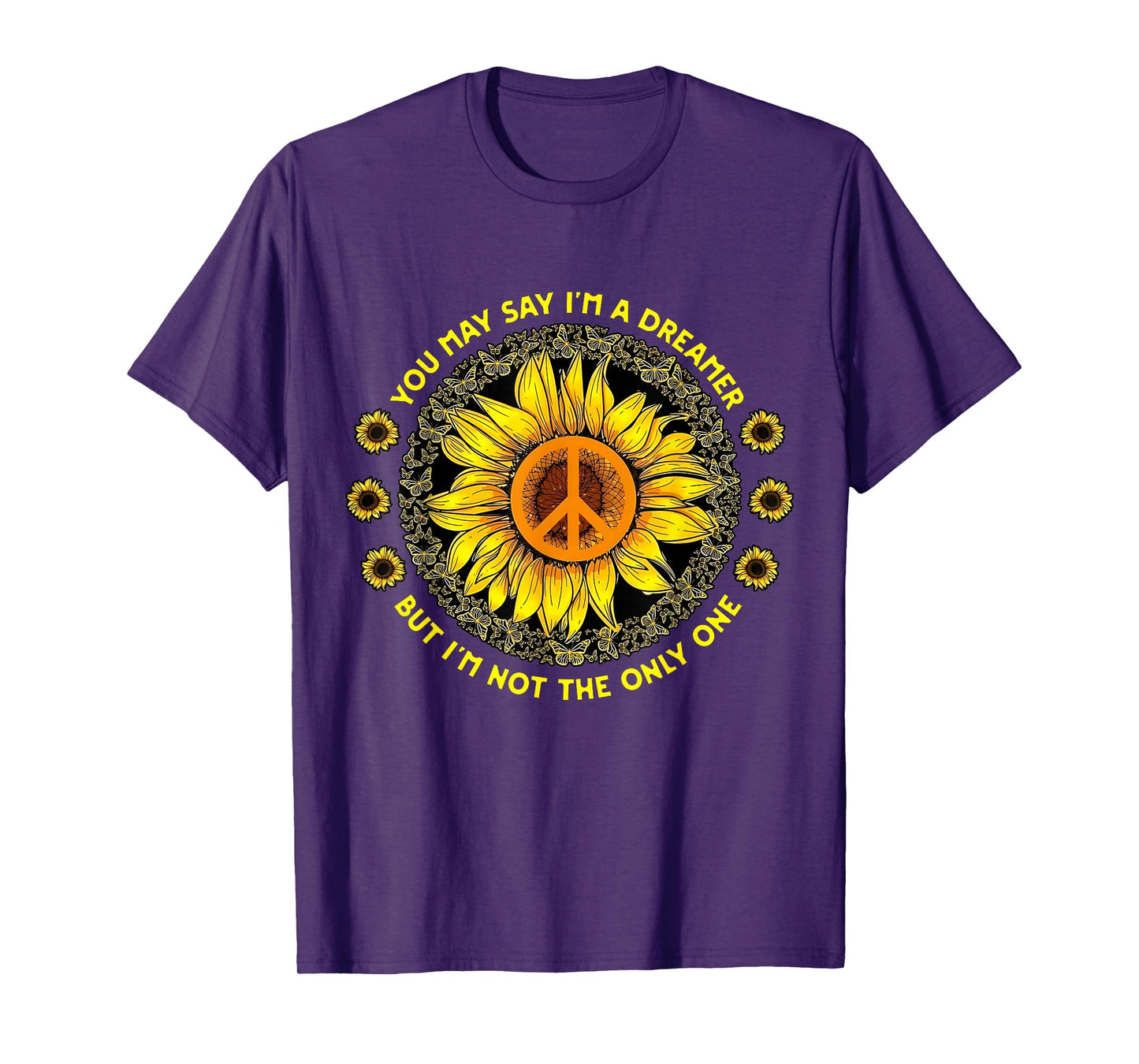 You May Say I'm A Dreamer Be Sunshine Sunflower Lovers T-Shirt