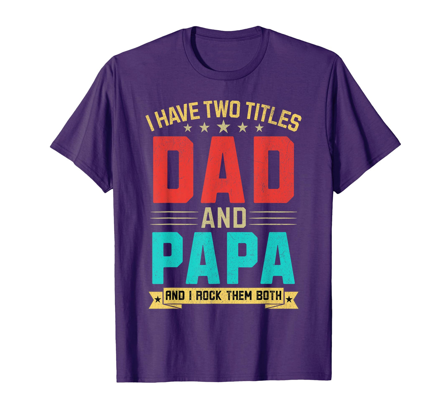 I Have Two Titles Dad And Papa Funny Papa Father's Day T-Shirt