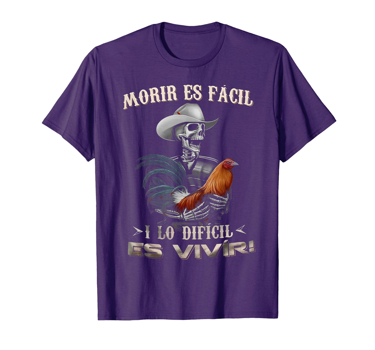 Morir ES Facil O Lo Difícil ES Vivir T-Shirt
