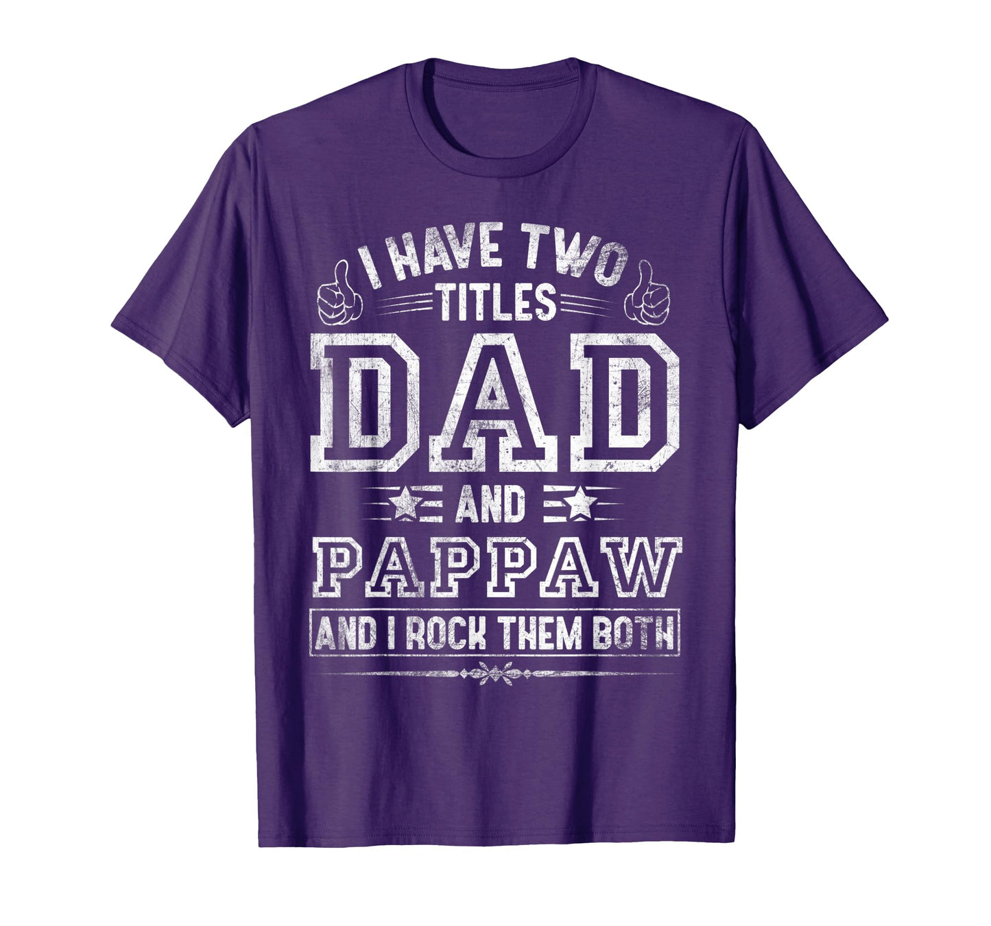 Mens I Have Two Titles Dad And Pappaw Funny Fathers Day T-Shirt