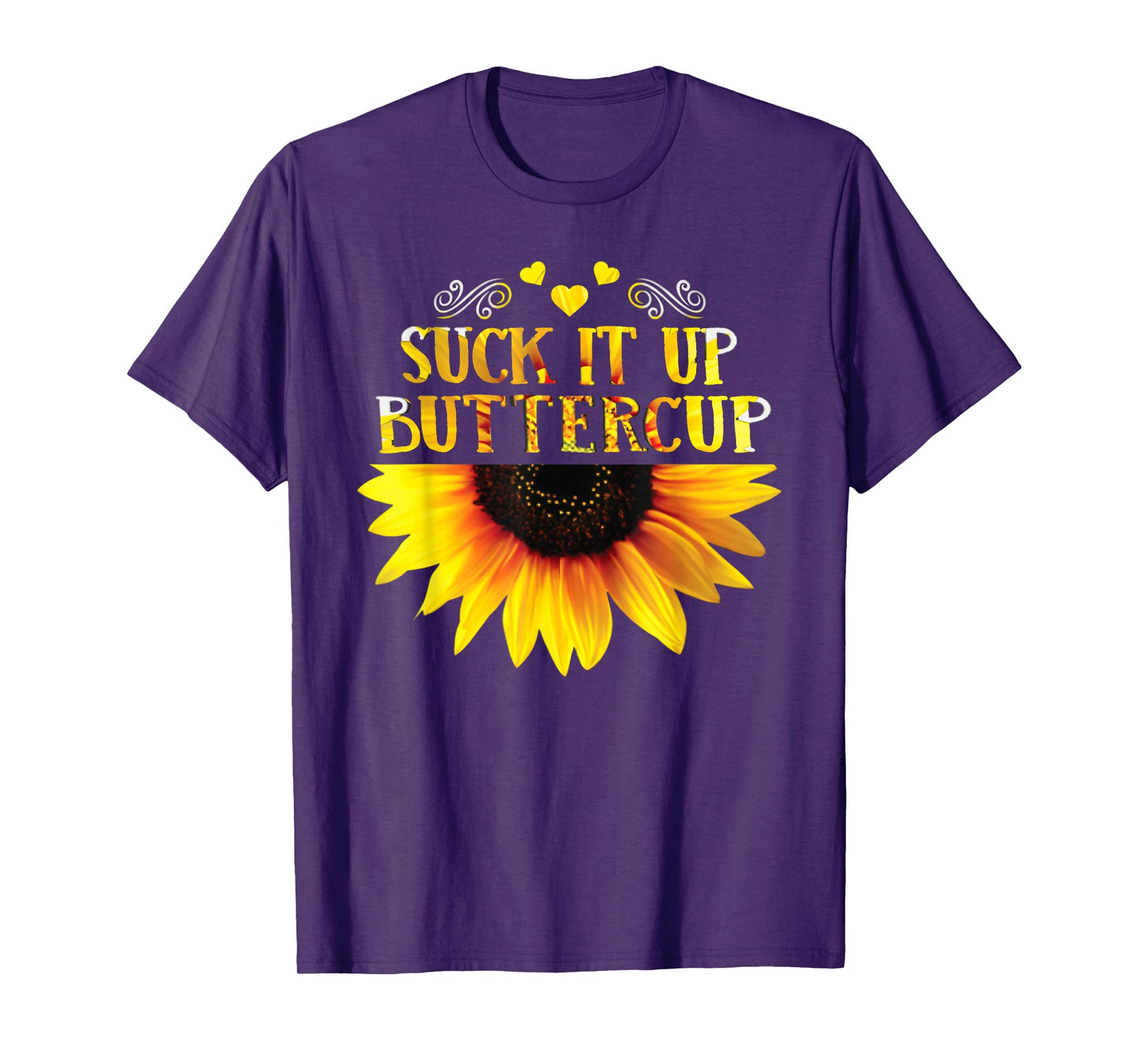 Funny Shirt Suck It Up Buttercup Sunflower For Man For Woman T-Shirt