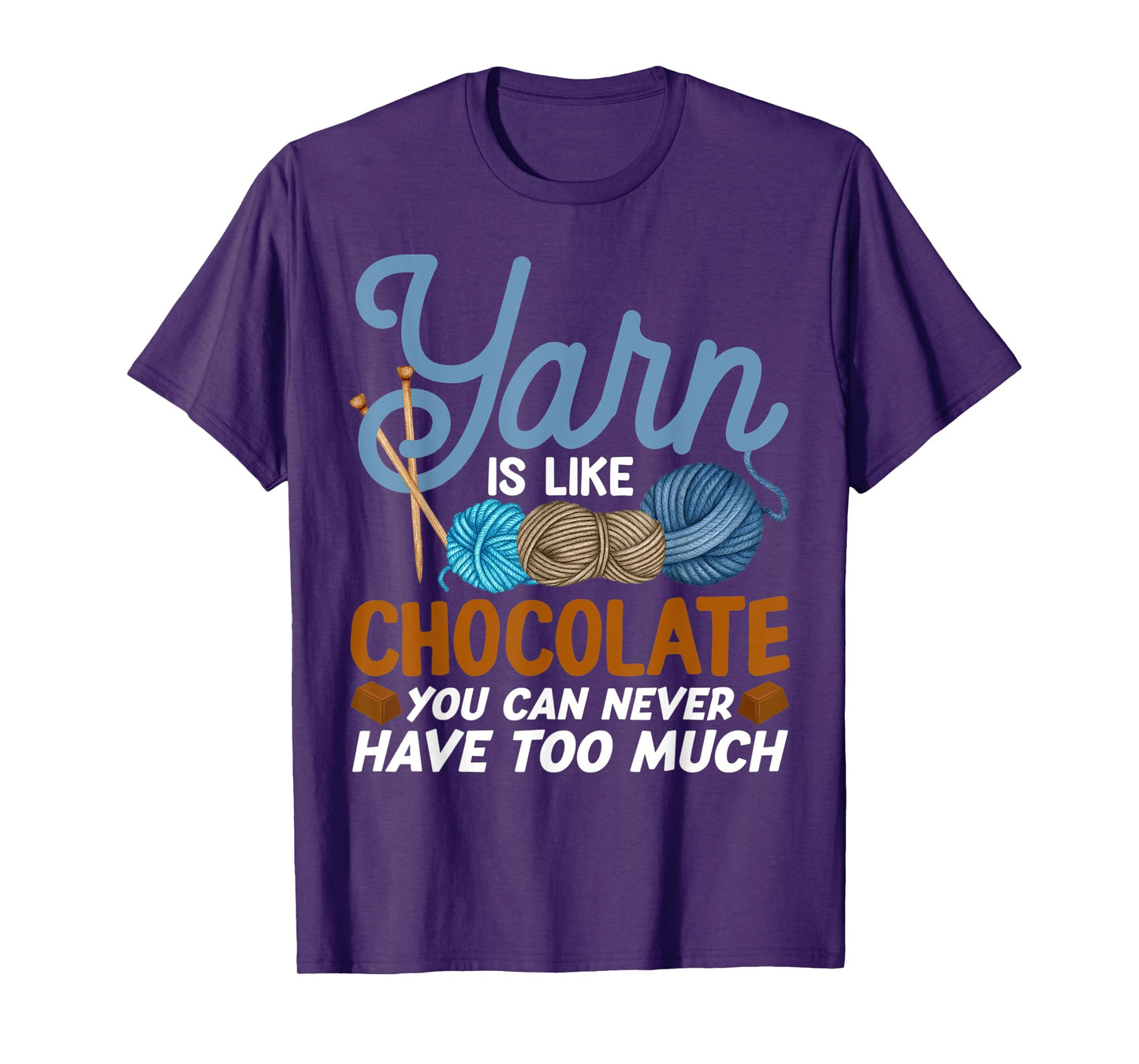 Funny Yarn Is Like Chocolate Crochet And Knitting T-Shirt